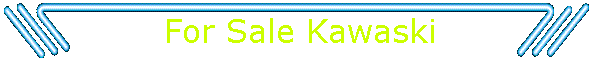 For Sale Kawaski